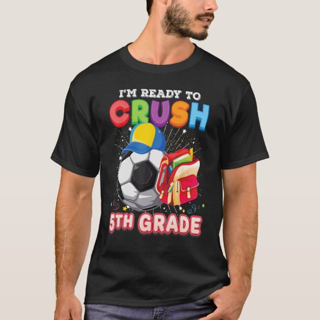 Camiseta I m Ready To Crush 5th Grade Soccer Back To School (Anverso)