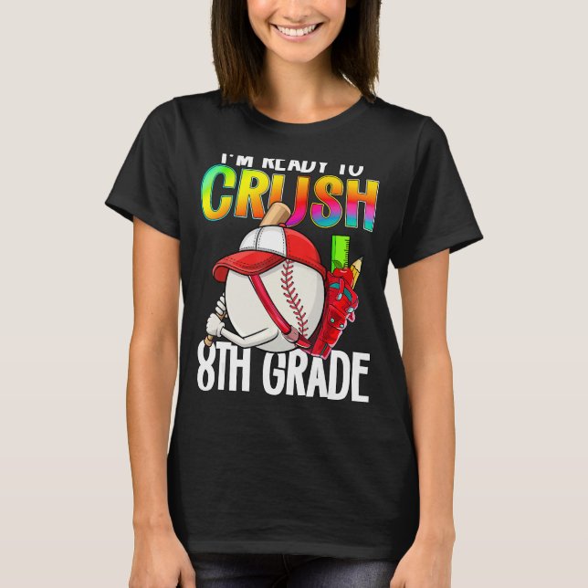 Camiseta I m Ready To Crush 8th Grade Cutes Baseball Player (Anverso)