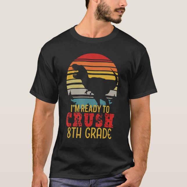 Camiseta I m Ready To Crush 8th Grade  First Day of School  (Anverso)