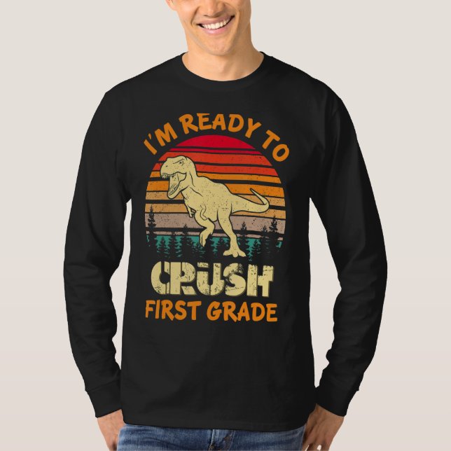 Camiseta I m Ready To Crush First Grade Dinosaur Back To Sc (Anverso)