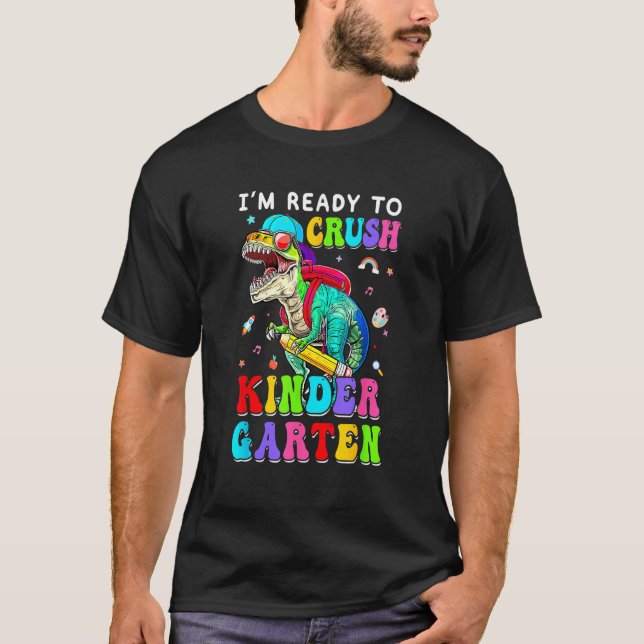 Camiseta I m Ready To Crush Kindergarten Dinosaur 1st Day O (Anverso)