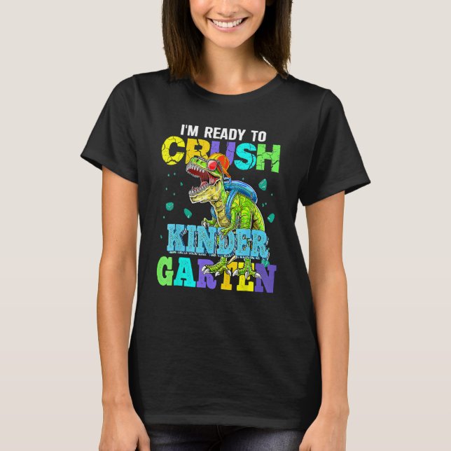 Camiseta I m Ready To Crush Kindergarten Dinosaur Back To S (Anverso)
