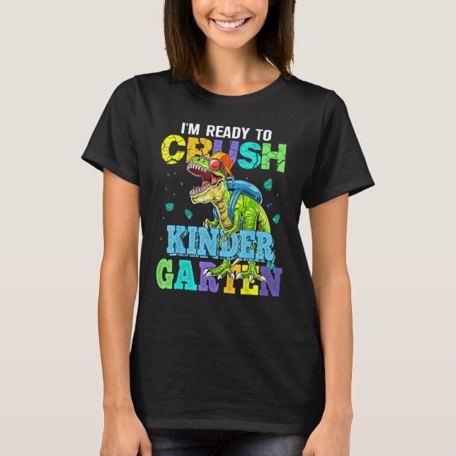 Camiseta I m Ready To Crush Kindergarten Dinosaur Back To S (Anverso)