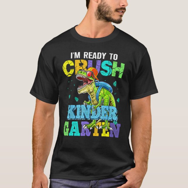 Camiseta I m Ready To Crush Kindergarten Dinosaur Back To S (Anverso)