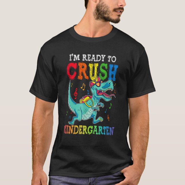 Camiseta I m Ready To Crush Kindergarten Dinosaur First Day (Anverso)