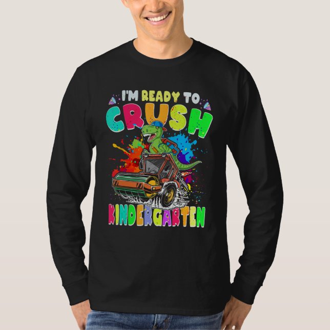 Camiseta I m Ready To Crush Kindergarten Trex 1st Day Of Ki (Anverso)