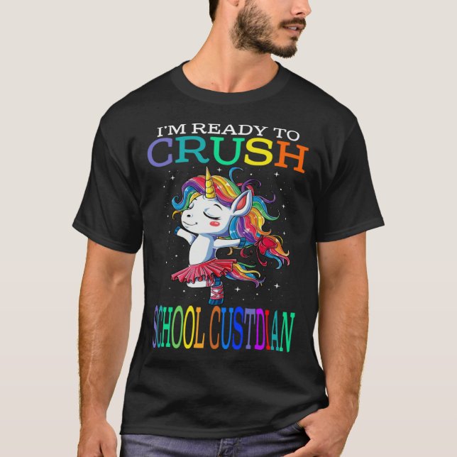 Camiseta I m Ready To Crush SCHOOL CUSTODIAN Unicorn (Anverso)