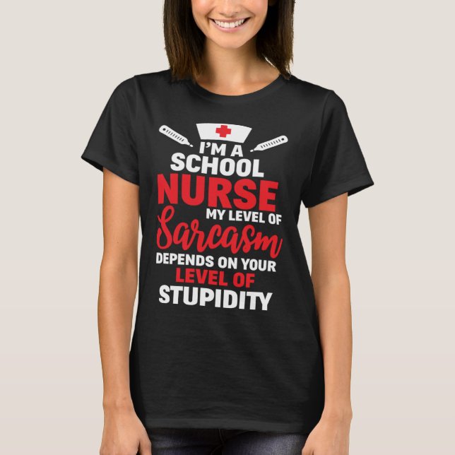 Camiseta I m School Nurse My Level Of Sarcasm (Anverso)