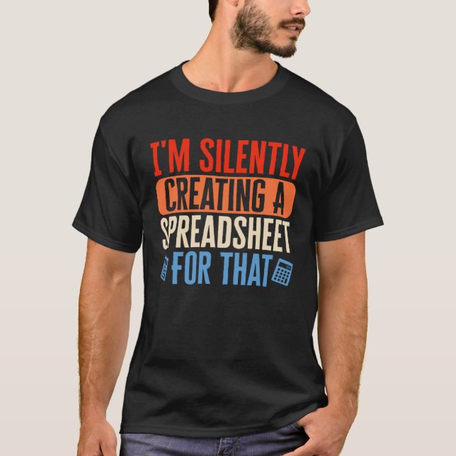 Camiseta I m Silently Creating Spreadsheet Accountant CPA B (Anverso)