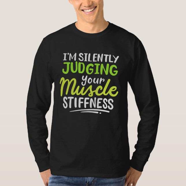 Camiseta I m Silently Judging Your Muscle Stiffness Rehab T (Anverso)