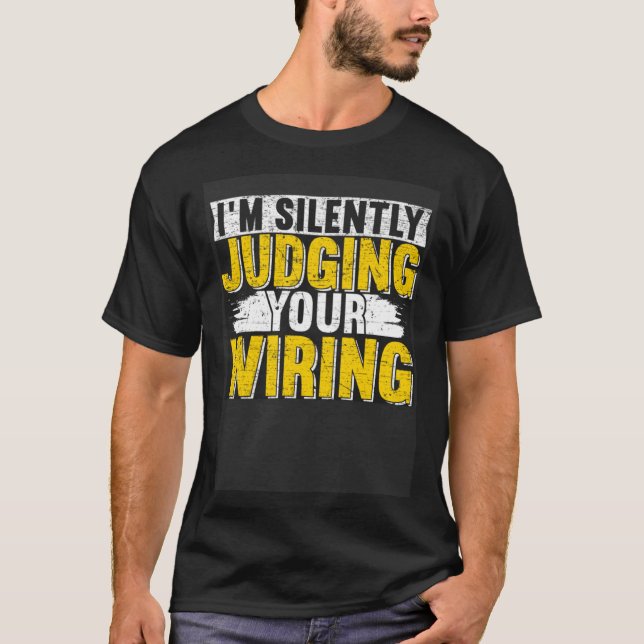 Camiseta I m silently judging your wiring Lineman Circuit C (Anverso)