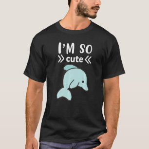 Camiseta I`m So Cute Dolphin 1