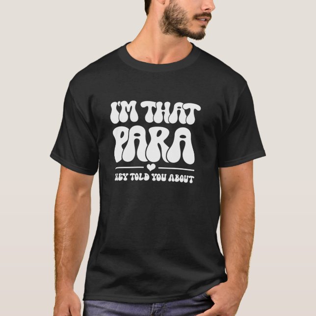 Camiseta I m That para They Told You About Paraprofessional (Anverso)