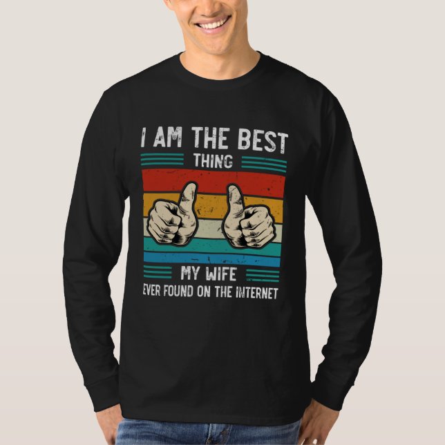 Camiseta I m The Best Thing My Wife Ever Found On The Inter (Anverso)