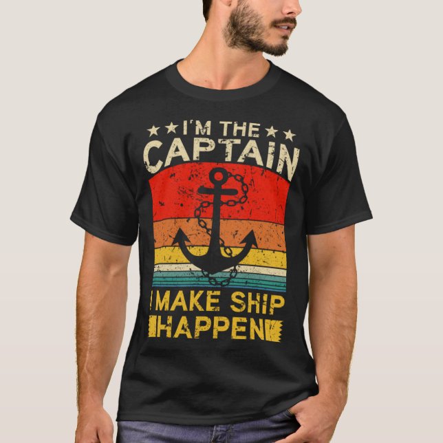 Camiseta I m the Captain I make Ship happen Ship Cruise Oce (Anverso)