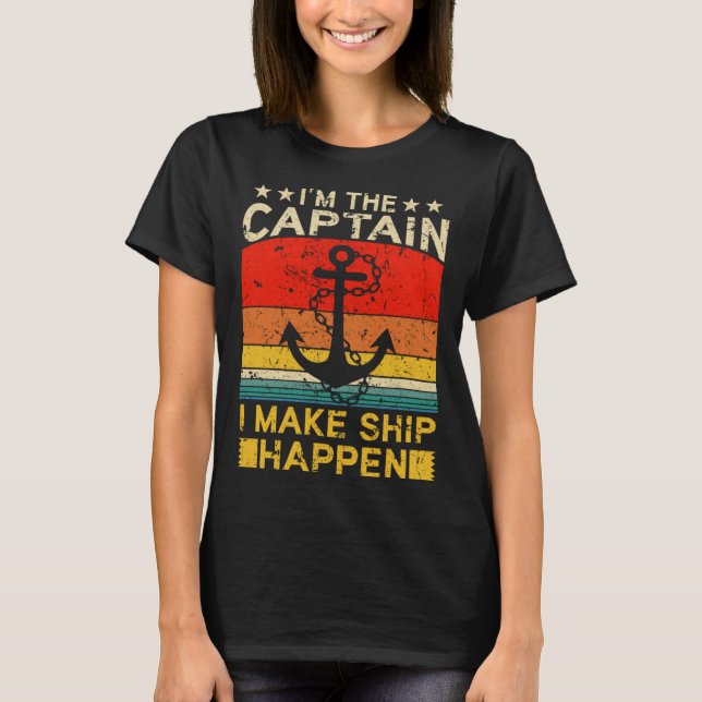 Camiseta I m the Captain I make Ship happen Ship Cruise Oce (Anverso)