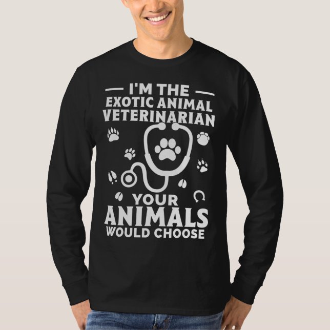 Camiseta I m The Exotic Animal Veterinarian Your Animals Wo (Anverso)