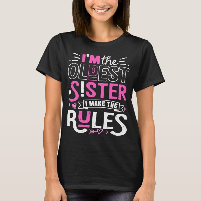 Camiseta I m The Oldest Sister I Make The Rules Sibling Out (Anverso)