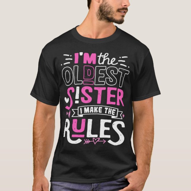 Camiseta I m The Oldest Sister I Make The Rules Sibling Out (Anverso)