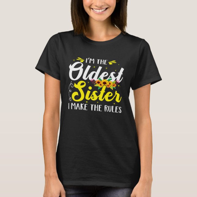Camiseta I m The Oldest Sister I Make The Rules  Womens (Anverso)
