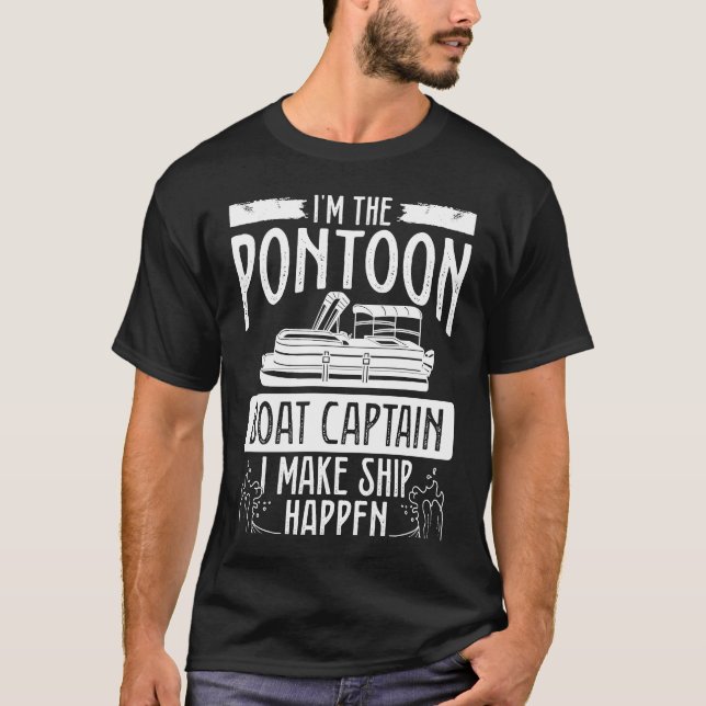 Camiseta I´m The Pontoon Boat Captain I Make Ship Happen Ba (Anverso)