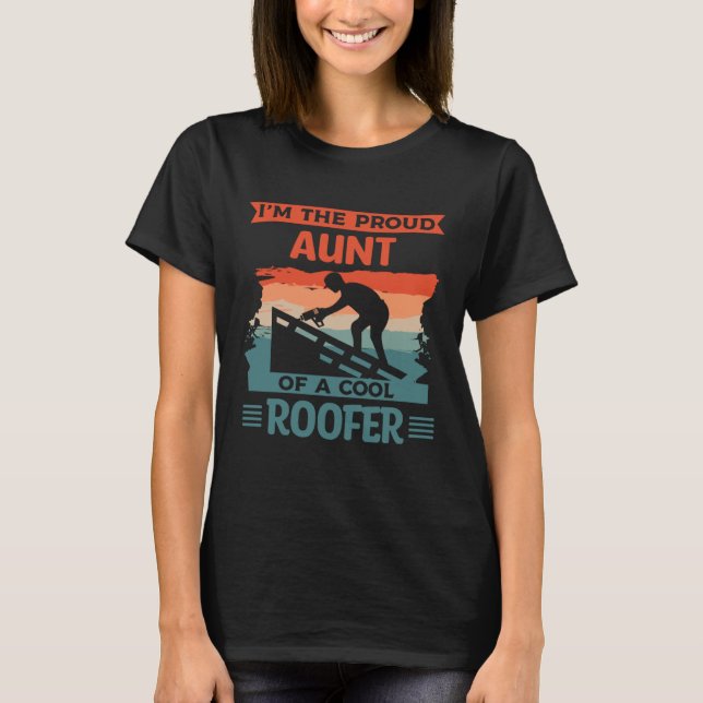 Camiseta I m The Proud Aunt Of A Cool Roofer Roofing Roofer (Anverso)