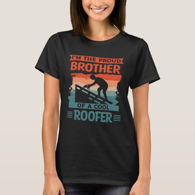 Camiseta I m The Proud Brother Of A Cool Roofer Roofing Roo (Anverso)