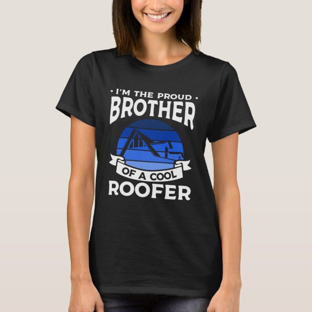 Camiseta I m The Proud Brother Of A Cool Roofer Roofing Roo (Anverso)
