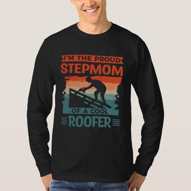 Camiseta I m The Proud Stepmom Of A Cool Roofer Roofing Roo (Anverso)