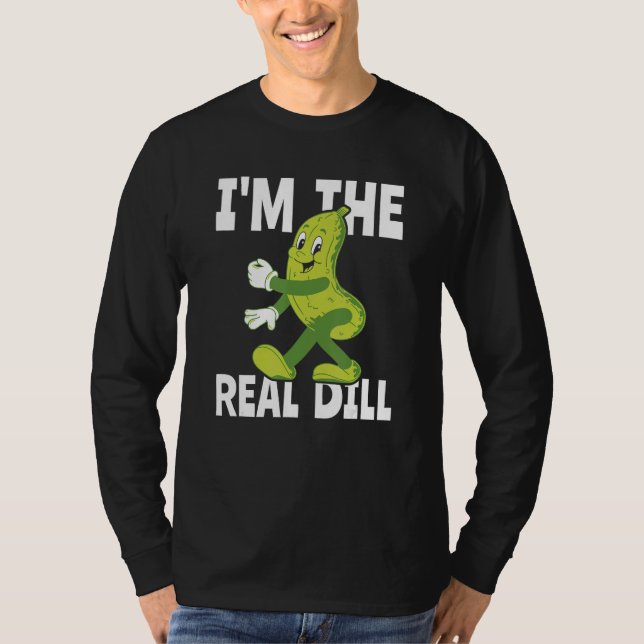 Camiseta I m The Real Dill Pickle  National Pickle Day (Anverso)
