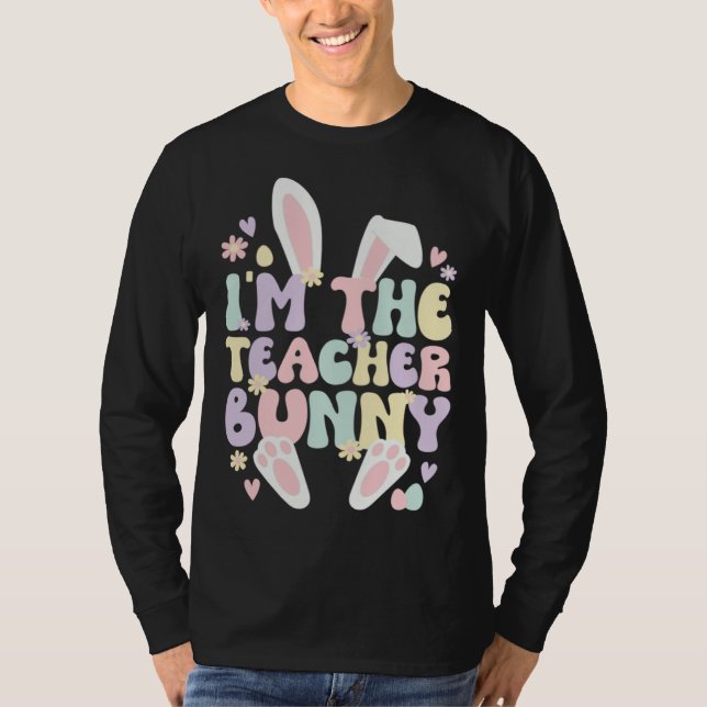 Camiseta I m The Teacher Easter Bunny Teaching Easter Day (Anverso)