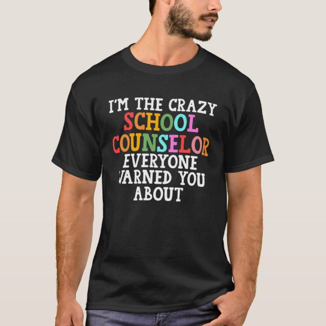 Camiseta I m thecrazy school counselor everyone warned scho (Anverso)