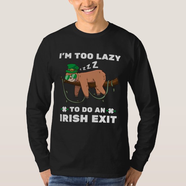 Camiseta I m Too Lazy To Do An Irish Exit  Sleeping Sloth (Anverso)