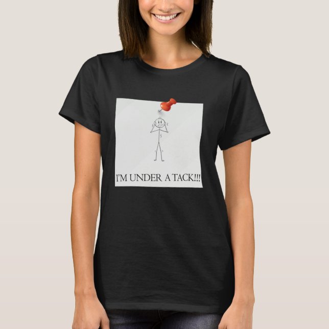 Camiseta I m Under A Tack Attack  Stick Person Figure (Anverso)