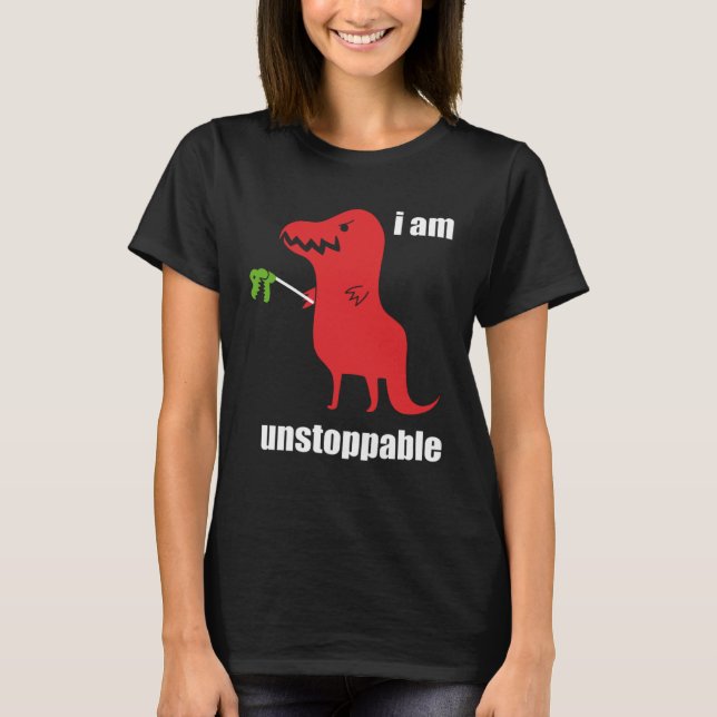 Camiseta I m Unstoppable  Rex Prehistoric Dinosaur (Anverso)