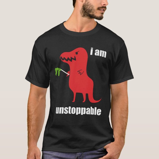 Camiseta I m Unstoppable  Rex Prehistoric Dinosaur (Anverso)