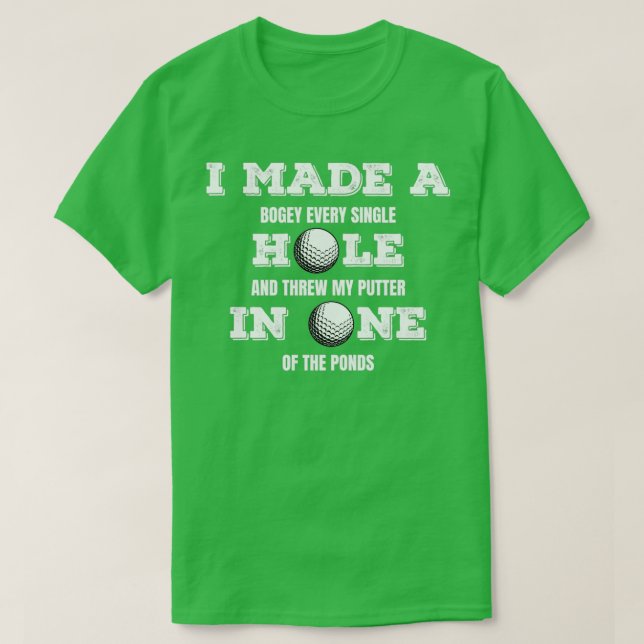 Camiseta i made a hole in one funny golf (Diseño del anverso)