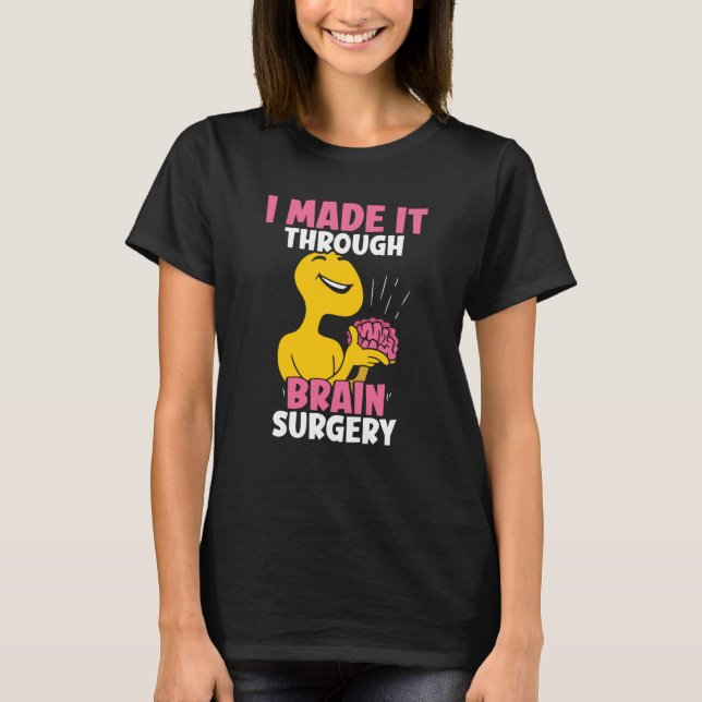 Camiseta I Made It Through Brain Surgery Patient Tumor Aneu (Anverso)