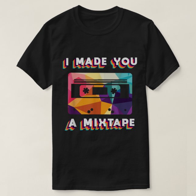 Camiseta I Made You a Mixtape Retro Design (Diseño del anverso)