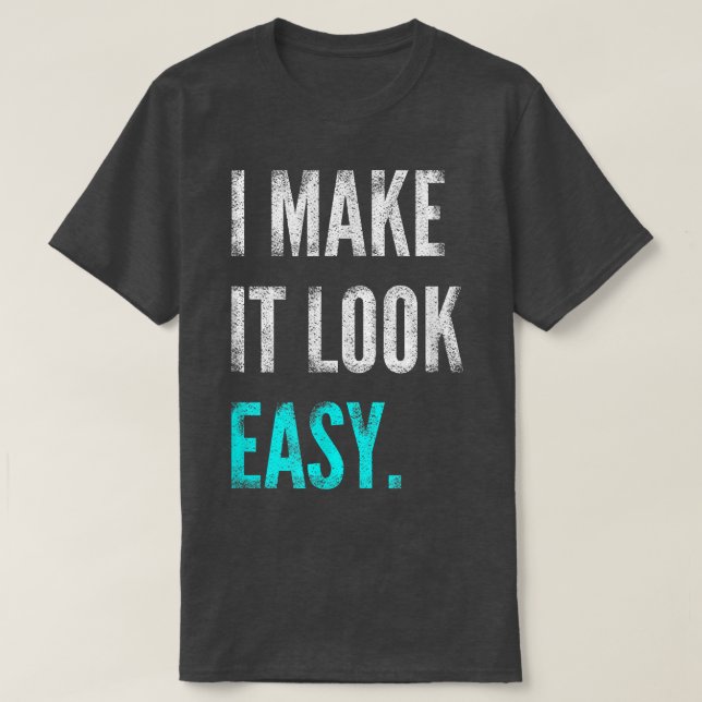 Camiseta I Make It Look Easy Tee  Motivational Workout Gym  (Diseño del anverso)