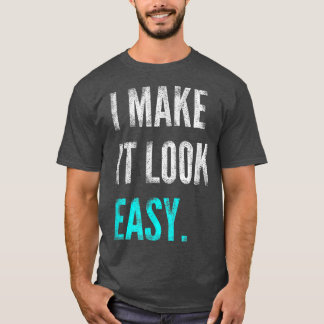 Camiseta I Make It Look Easy Tee  Motivational Workout Gym 