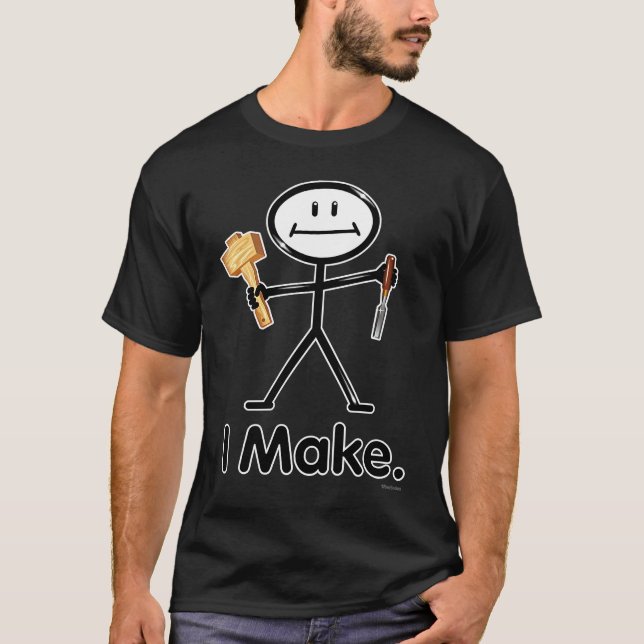 Camiseta I Make Maker Woodworker BusyBodies Stick Figure (Anverso)