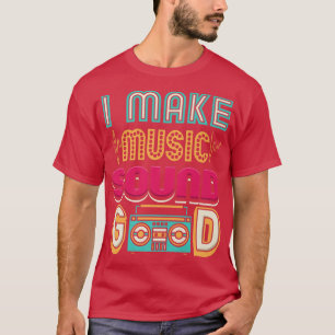 Camiseta I Make Music Sound Good Audio Engineer Music Produ
