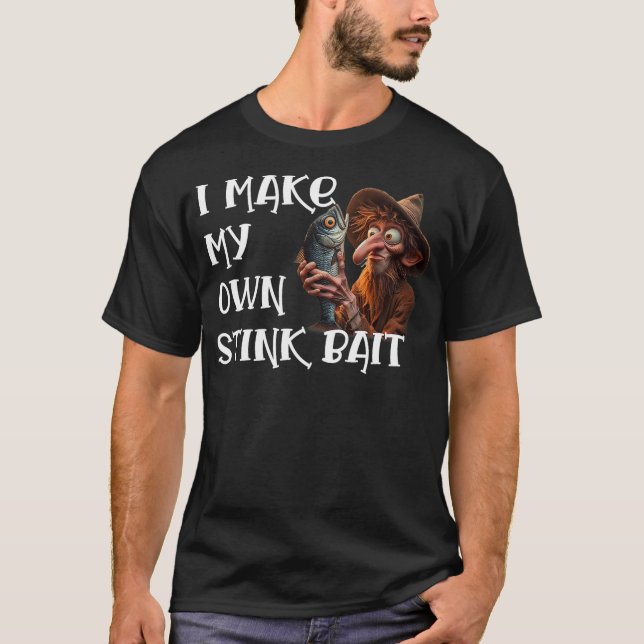 Camiseta I Make My Own Stink Bait Funny Fishing Angler Fish (Anverso)