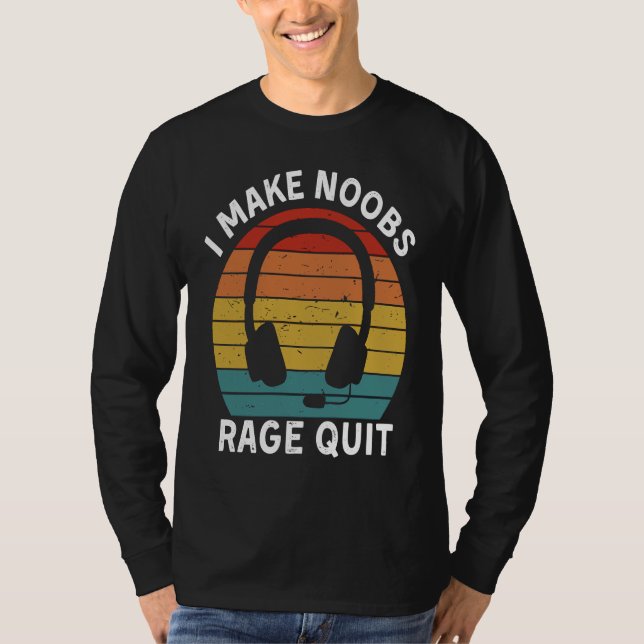 Camiseta I Make Noobs Rage Quit  Gamer Saying Fun Gaming (Anverso)