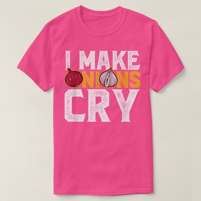 Camiseta I make Onions Cry Cook Chef Cooking BBQ  (Diseño del anverso)