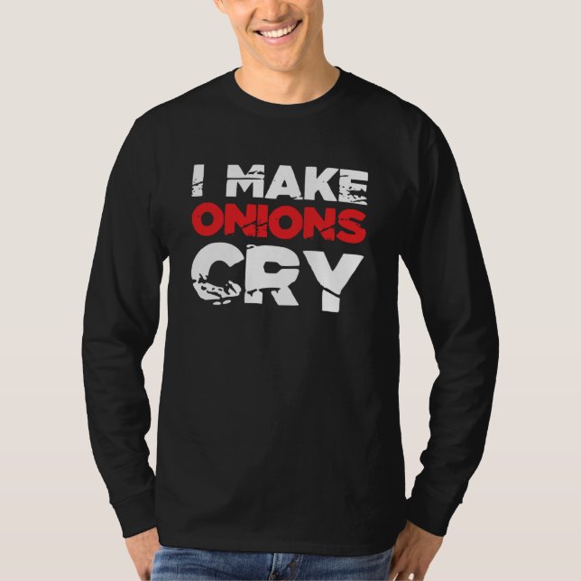 Camiseta I Make Onions Cry Cooking Culinary Chef  7 (Anverso)