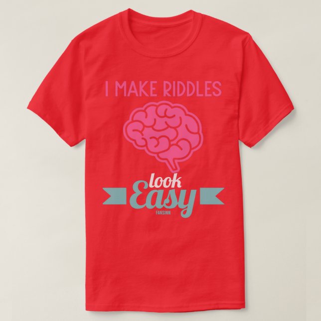 Camiseta I Make Riddles Look Easy (Diseño del anverso)