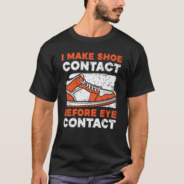 Camiseta I Make Shoe Contact Before Eye Contact Sneakerhead (Anverso)
