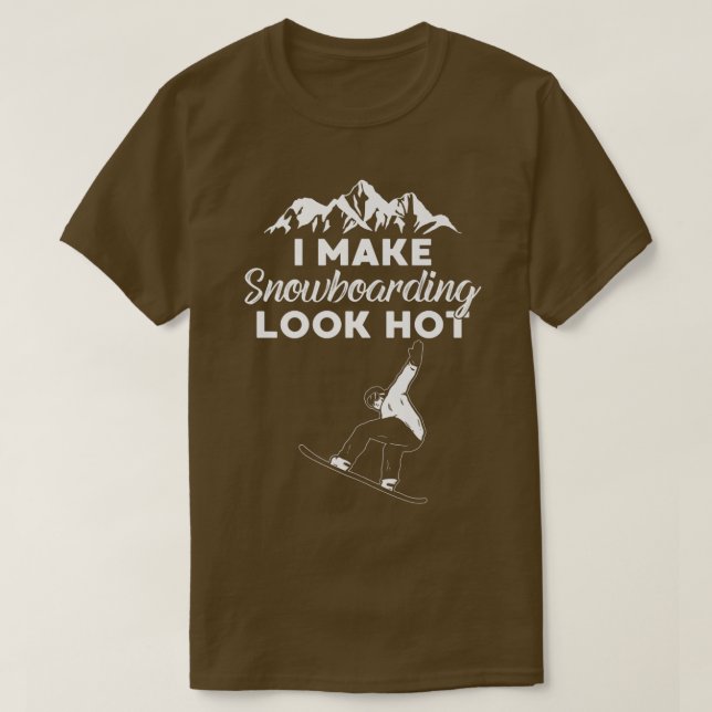 Camiseta I Make Snowboarding Look Hot Funny Snow Boarding T (Diseño del anverso)